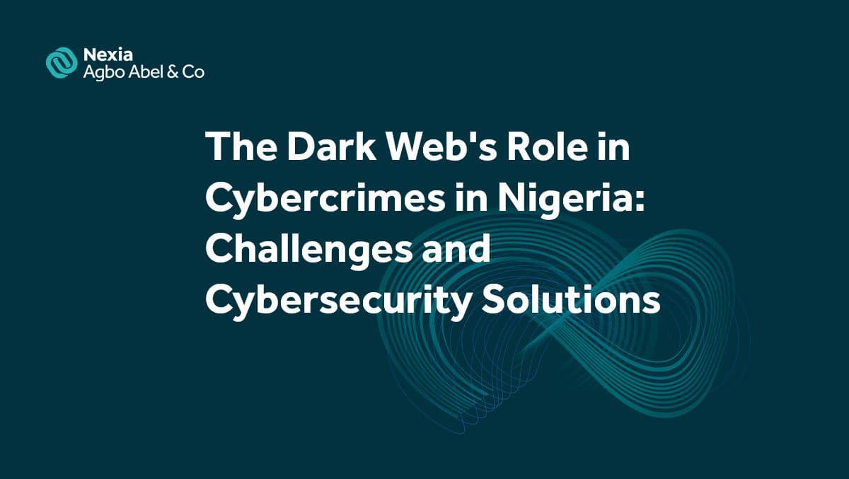 The Dark Web's Role in Cybercrimes in Nigeria: Challenges and Cybersecurity Solutions