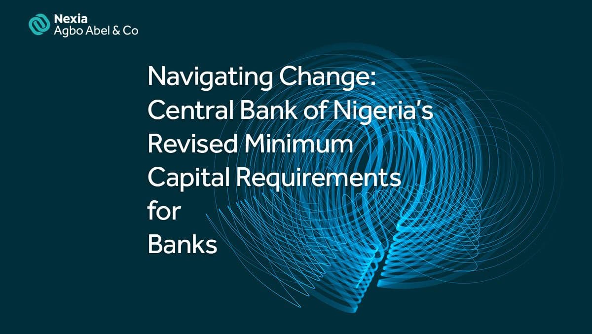 Navigating Change: Central Bank of Nigeria's Revised Minimum Capital Requirements for Banks
